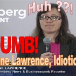 DUNE LAWRENCE, BLOOMBERG REPORTER ADMITS DUMB ON TECHNOLOGY