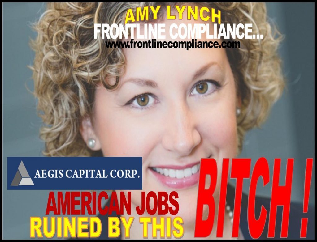 AMY-LYNCH-FRONTLINE-COMPLIANCE-RACIST-AEGIS-CAPITAL-LIFE-RUINED-JOBS-LOST