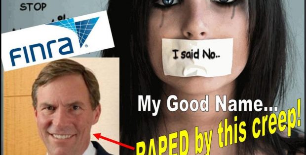 My Pristine Reputation, Raped by FINRA General Counsel Robert Colby