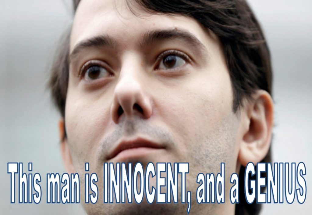 False Prosecution, Why the Martin Shkreli Criminal Case is So Dumb, a Loser for the Government