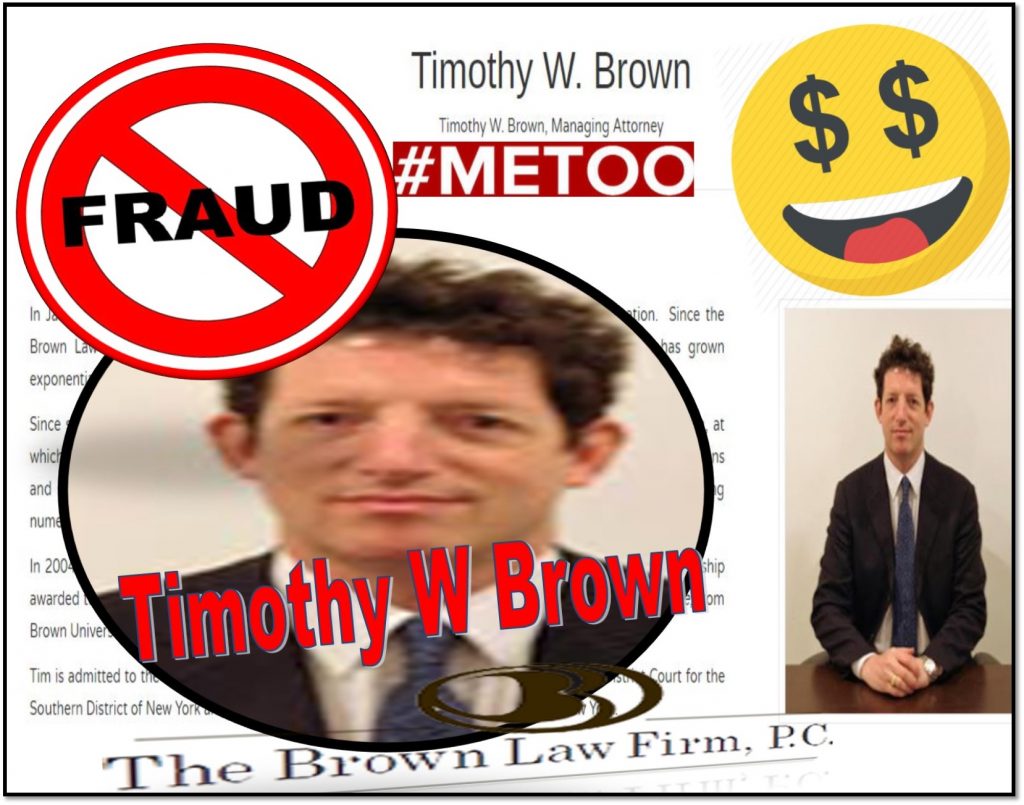 Fraud, Lies, Timothy W Brown, Notorious Brown Law Firm Implicated in Multiple Frauds, MeToo Sex Scandal