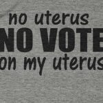 Keep Your Laws Away From My Uterus, Hands Off!
